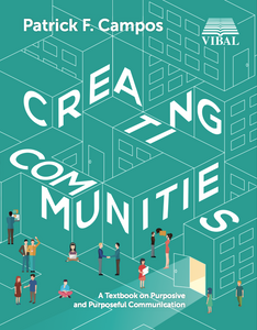 Creating Communities: A Textbook on Purposive and Purposeful Communication (College)