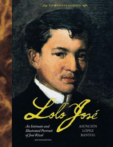 Lolo José, An Intimate and Illustrated Portrait of José Rizal 2nd ed. softbound