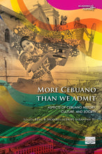 Load image into Gallery viewer, More Cebuano Than We Admit: Aspects of Cebuano History, Culture, and Society
